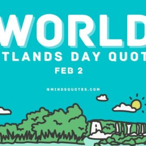 25 Famous World Wetlands Day Quotes, Wishes & Messages 