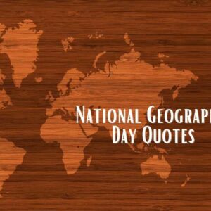 30 National Geographic Day Quotes, Wishes & Messages 