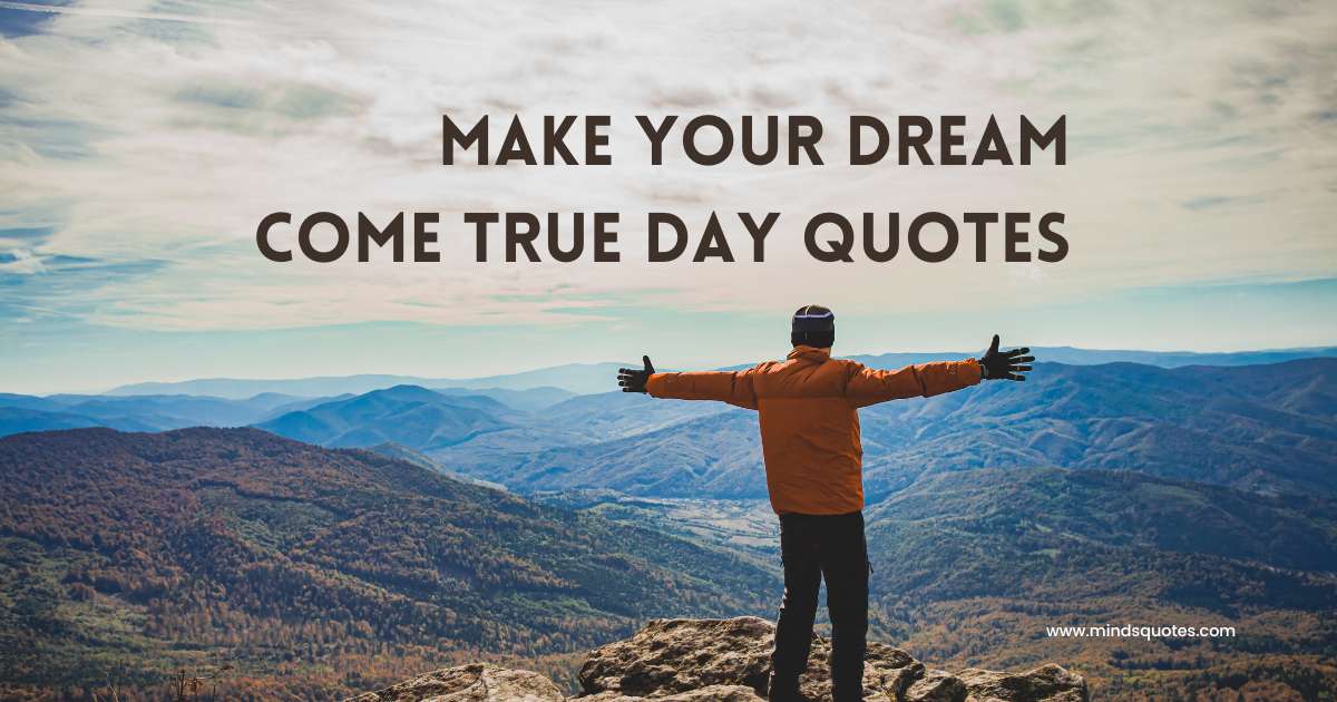 50 Make Your Dream Come True Day Quotes, Wishes & Messages 
