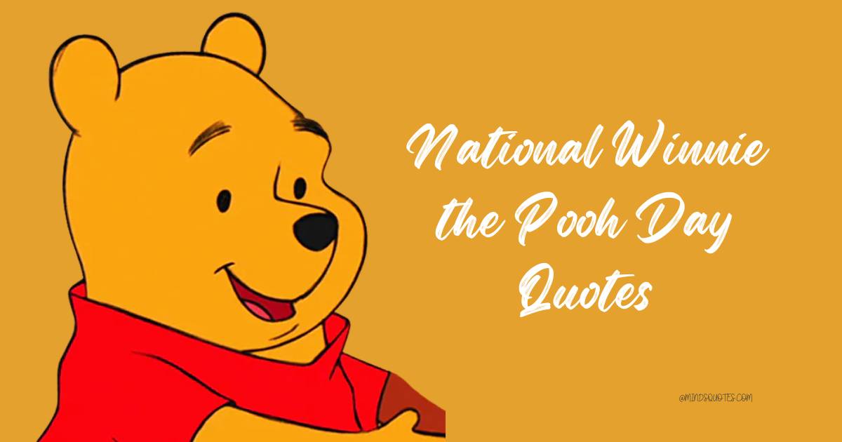 50 National Winnie the Pooh Day Quotes, Messages & Wishes 