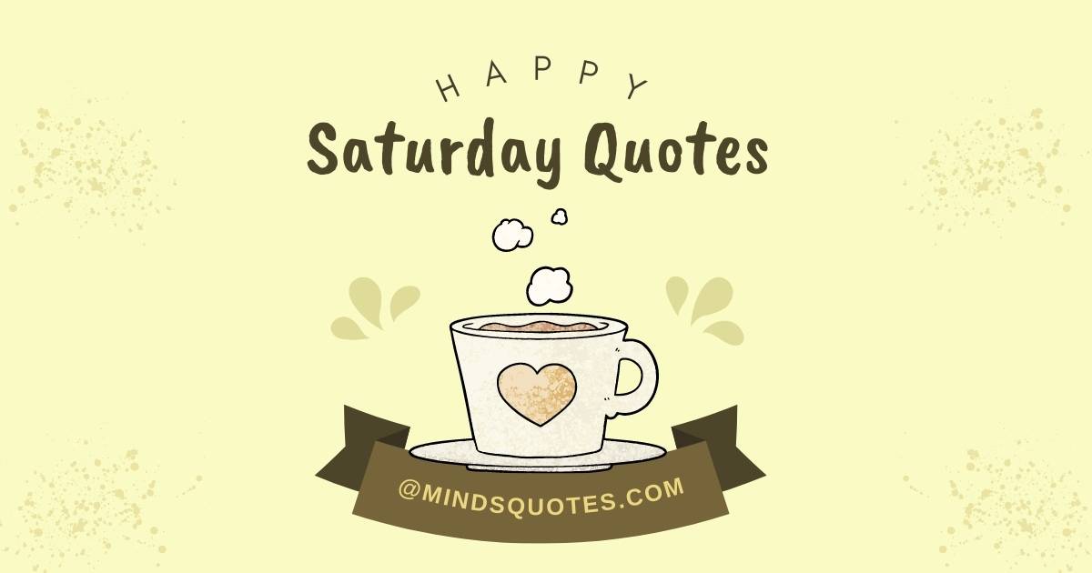 70 Best Saturday Quotes To Inspire You Every Weekend