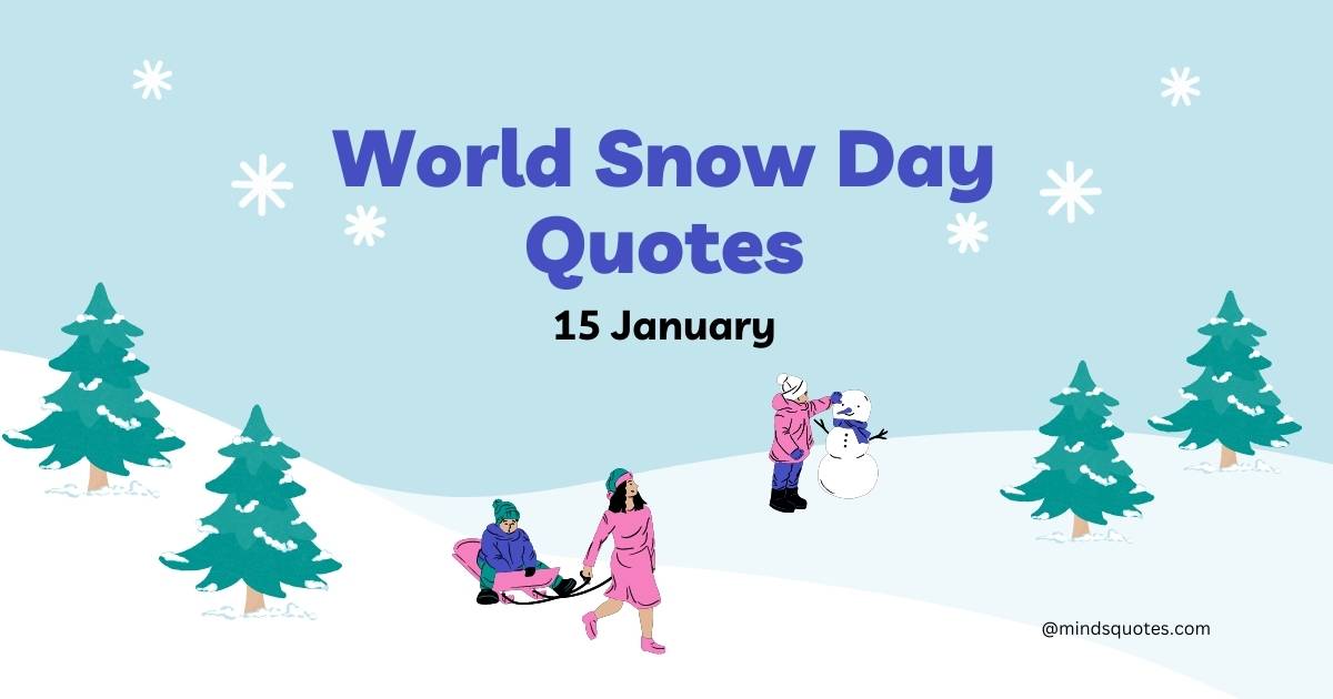 70 World Snow Day Quotes, Wishes & Messages, Captions 