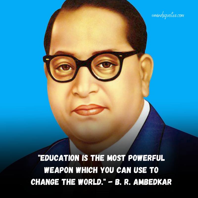 B. R. Ambedkar Quotes  on Education