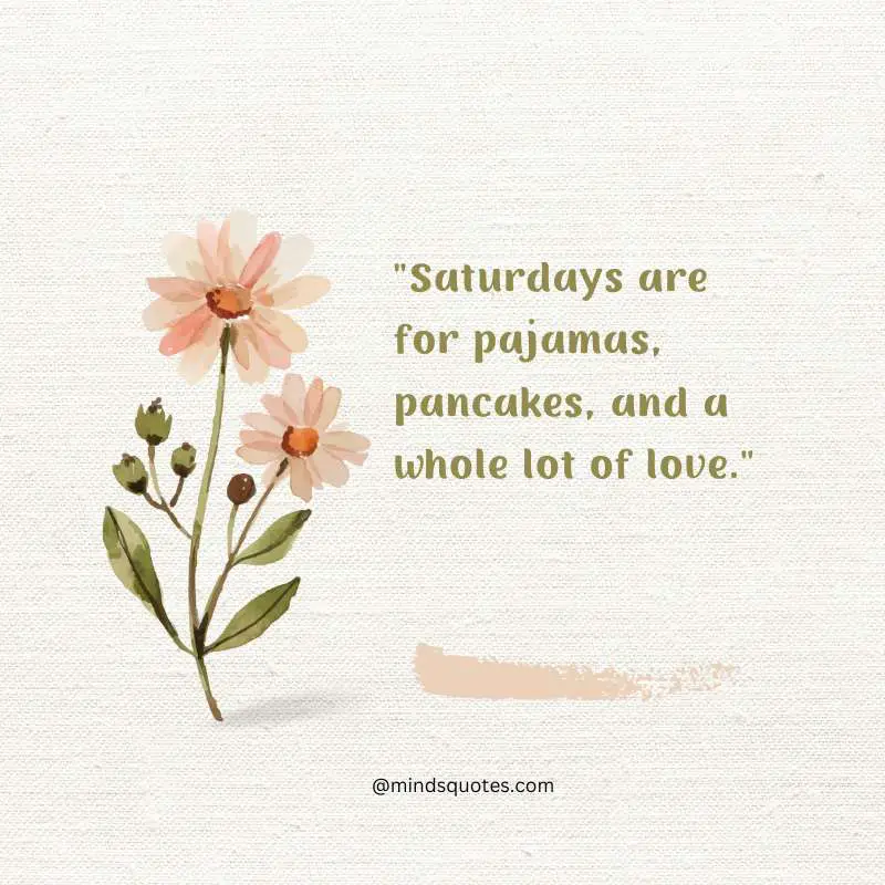 70 Best Saturday Quotes To Inspire You Every Weekend 4 Happy Saturday Quotes