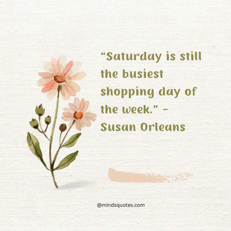70 Best Saturday Quotes To Inspire You Every Weekend 12 Inspirational Happy Saturday Quotes