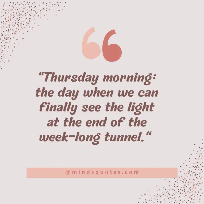 50 Uplifting Thursday Quotes To Read Before The Weekend 8 Thursday Quotes Funny