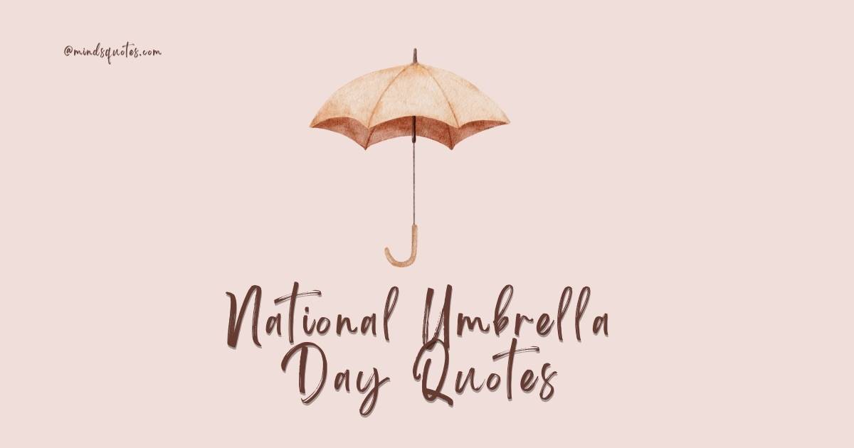 35 BEST National Umbrella Day Quotes, Wishes & Messages 35 BEST National Umbrella Day Quotes, Wishes & Messages