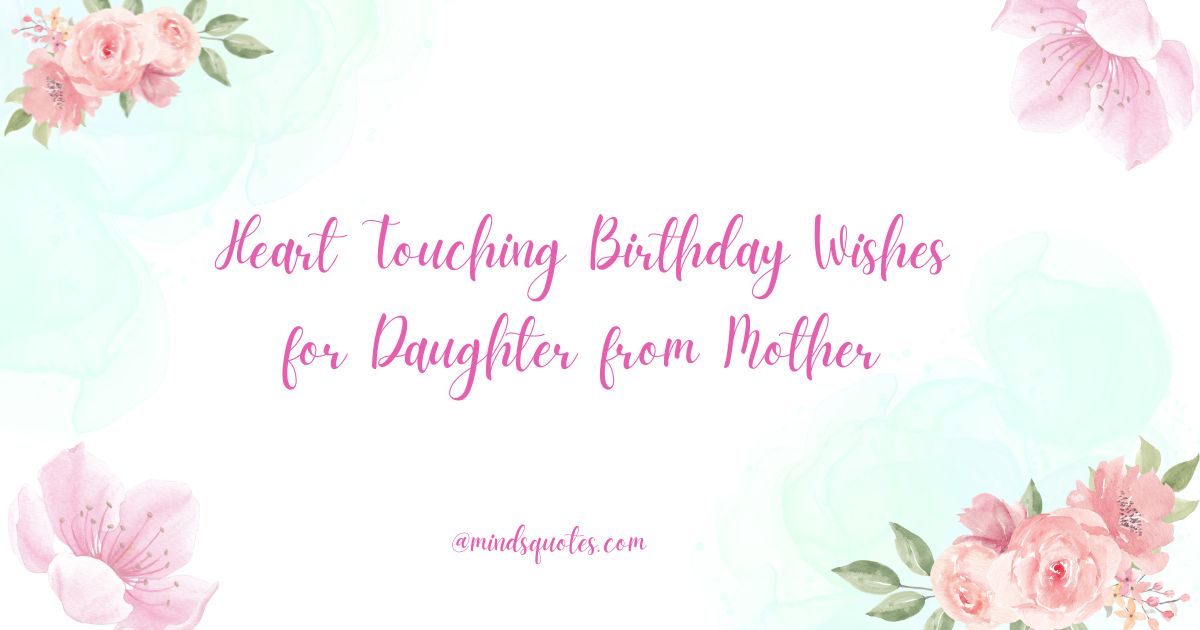 50 Heart Touching Birthday Wishes for Daughter from Mother