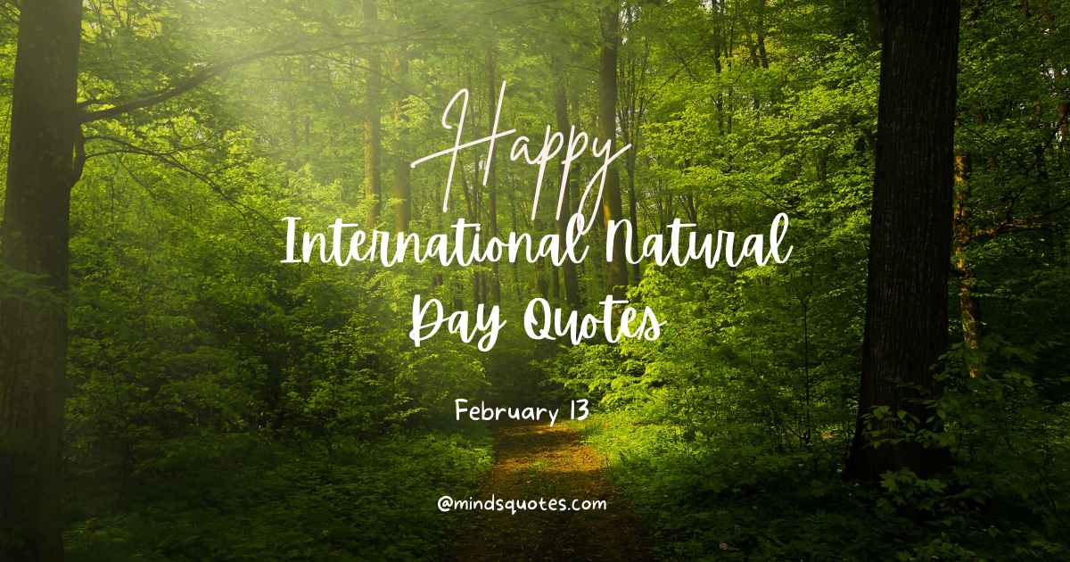 50 International Natural Day Quotes, Wishes & Messages