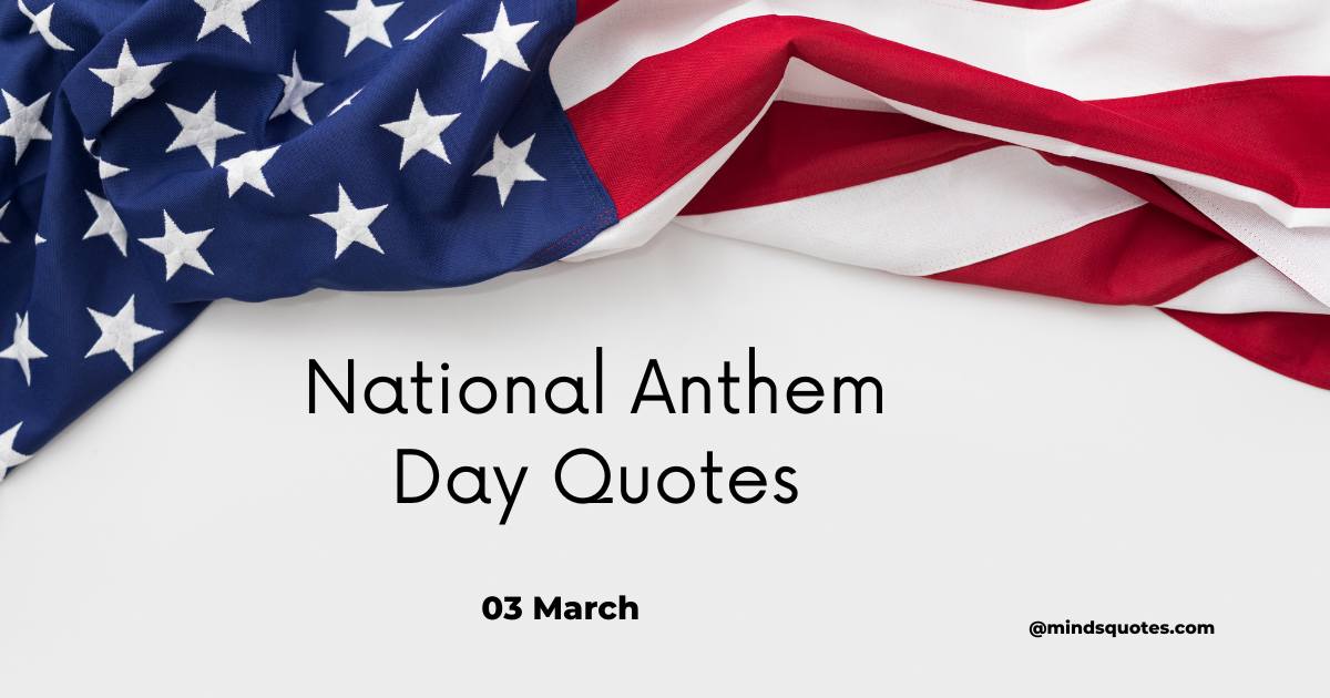 35 Famous National Anthem Day Quotes, Wishes & Messages 
