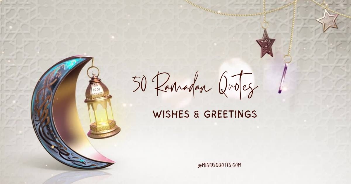 50 Ramadan Quotes, Wishes & Greetings [2023]