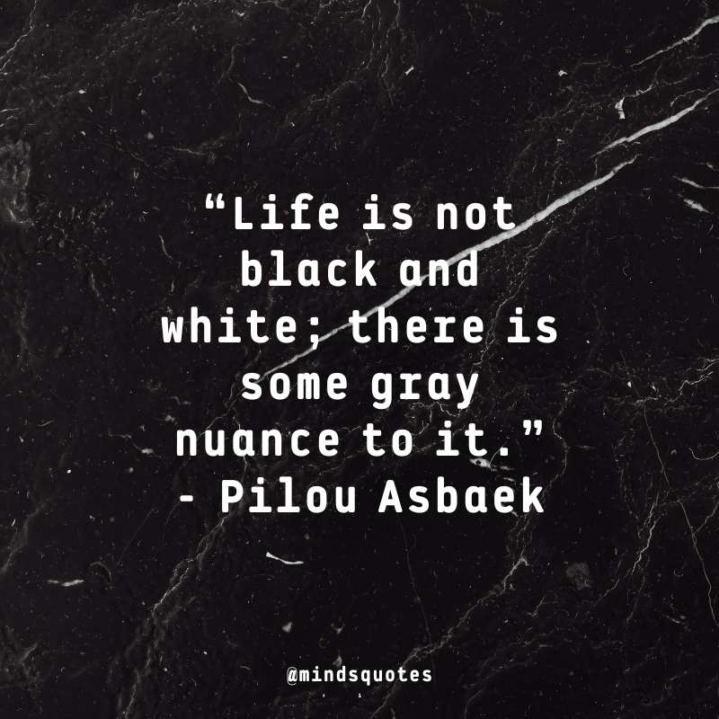 Black and White Quotes About Life
