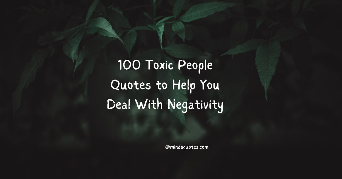 100 Toxic People Quotes to Help You Deal With Negativity