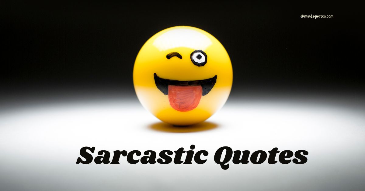 50 Hilariously Sarcastic Quotes That Will Make You Think
