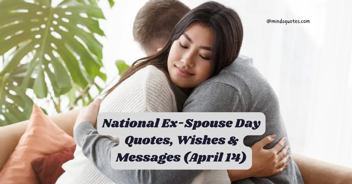 National Ex-Spouse Day Quotes, Wishes & Messages (April 14)