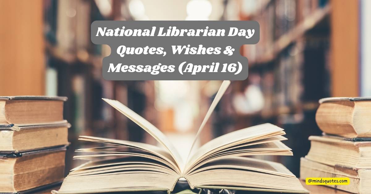 National Librarian Day Quotes, Wishes & Messages (April 16)