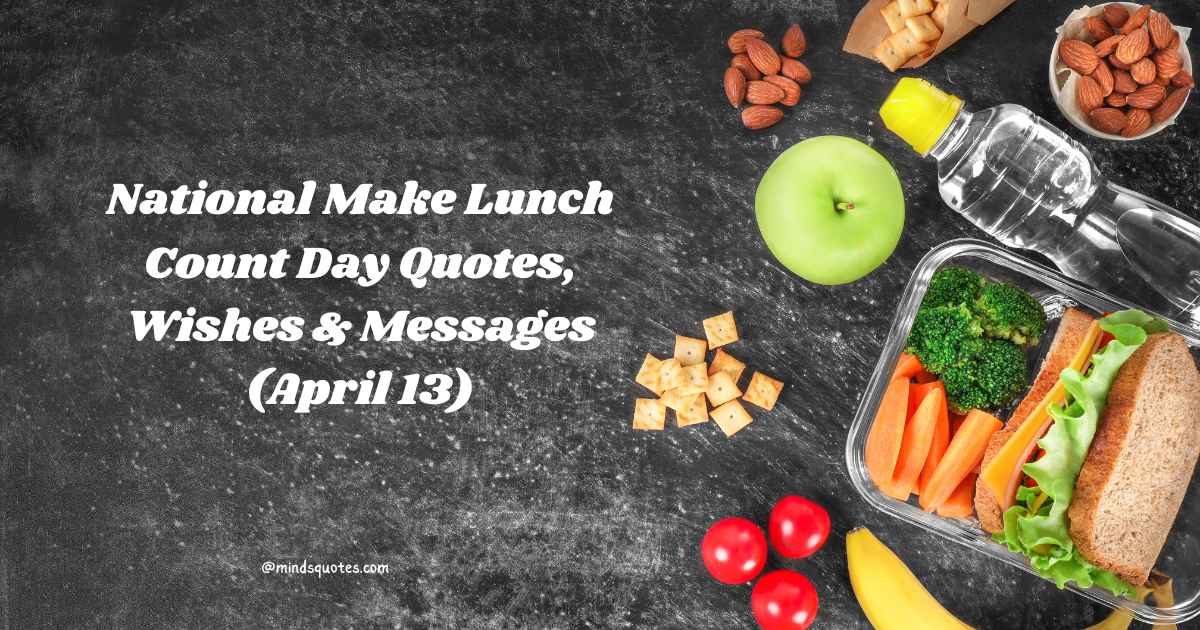 National Make Lunch Count Day Quotes, Wishes & Messages (April 13)