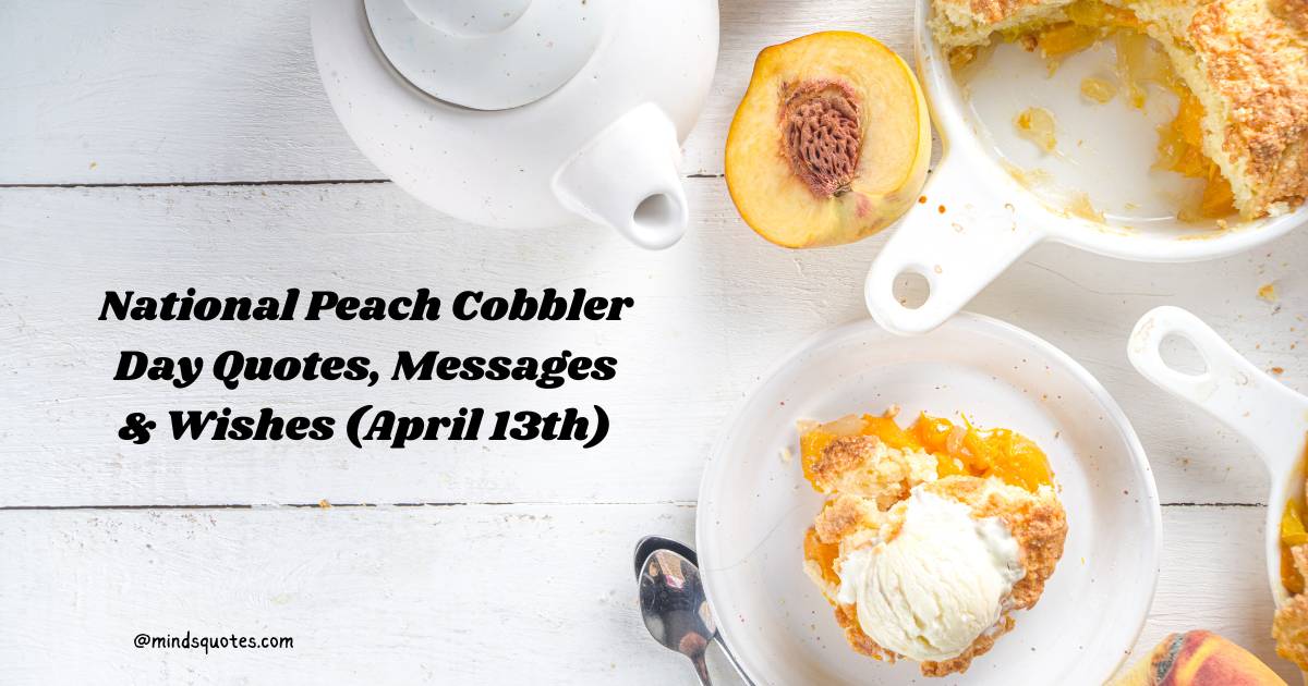 National Peach Cobbler Day Quotes, Messages & Wishes (April 13th)