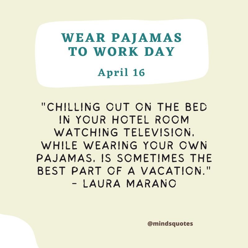 502 Best Wear Pajamas to Work Day Quotes, Wishes & Messages 2 Wear Pajamas to Work Day Quotes