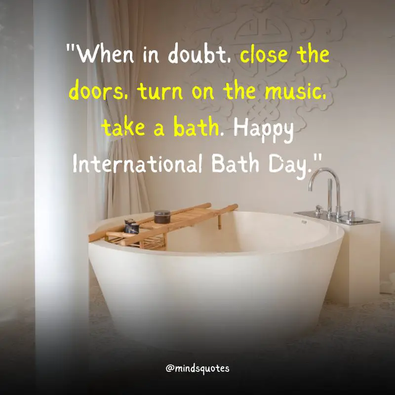70 International Bath Day Quotes, Messages & Wishes (June 14th ) 4 International Bath Day Messages