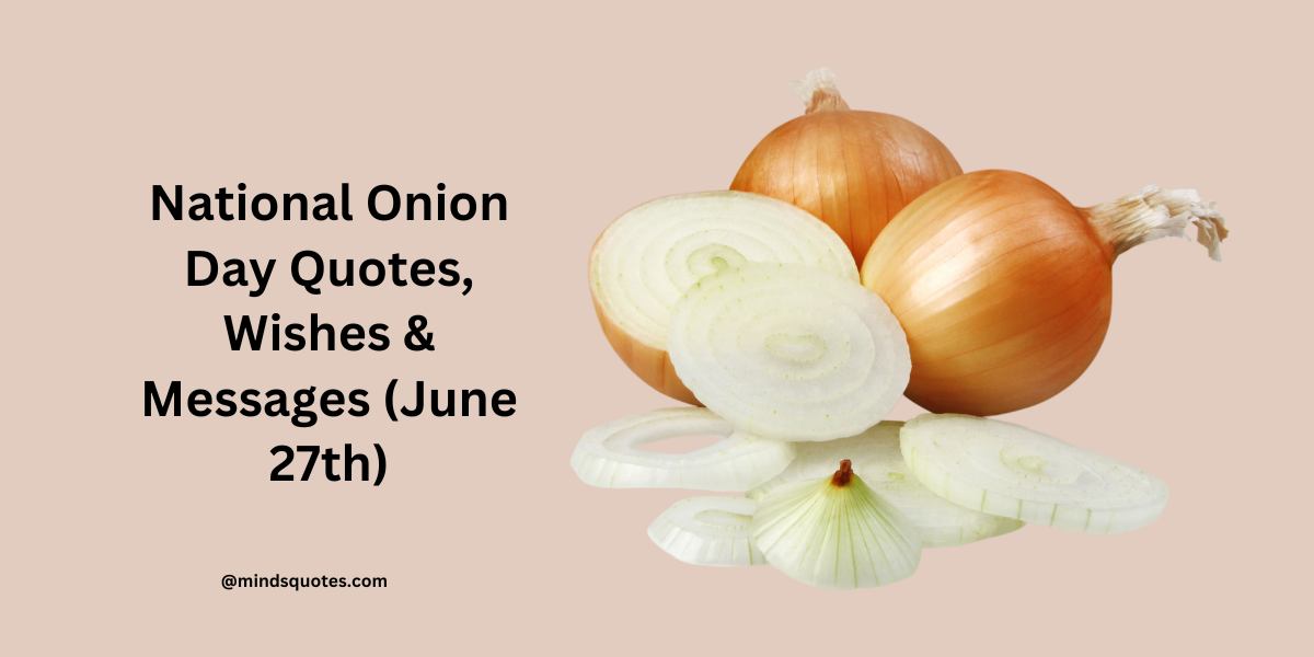 National Onion Day Quotes, Wishes & Messages (June 27th)