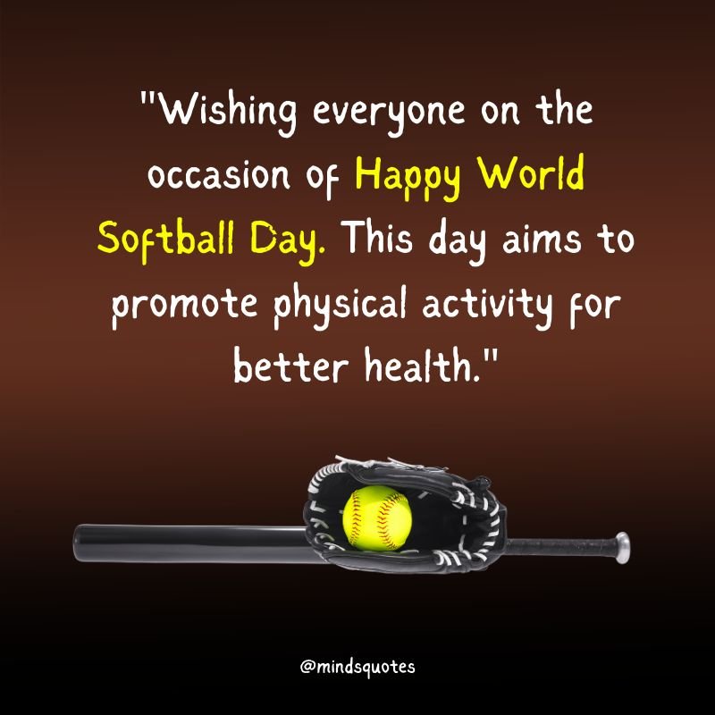 70 World Softball Day Quotes, Wishes & Messages (June 13th) 4 World Softball Day Wishes