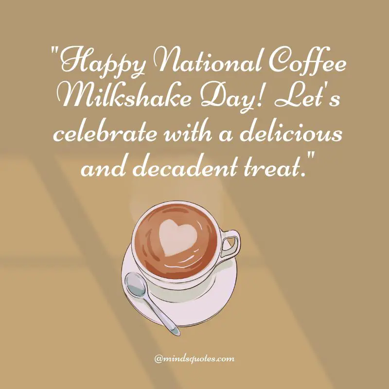 National Coffee Milkshake Day Quotes, Wishes & Messages (July 26) 4 National Coffee Milkshake Day Messages