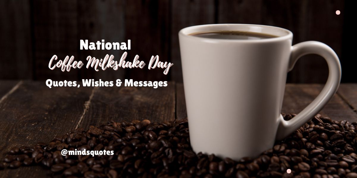 National Coffee Milkshake Day Quotes, Wishes & Messages (July 26)