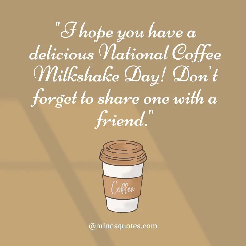 National Coffee Milkshake Day Quotes, Wishes & Messages (July 26) 3 National Coffee Milkshake Day Wishes