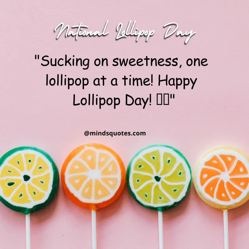 National Lollipop Day Quotes, Wishes & Messages, Captions (20 July) 5 National Lollipop Day Captions