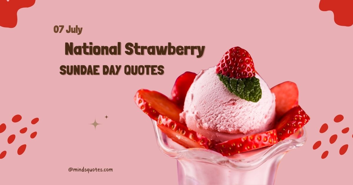 National Strawberry Sundae Day Quotes, Wishes & Messages (July 7th)