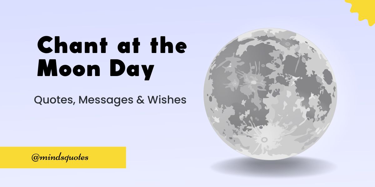 50 Best Chant at the Moon Day Quotes, Wishes & Messages