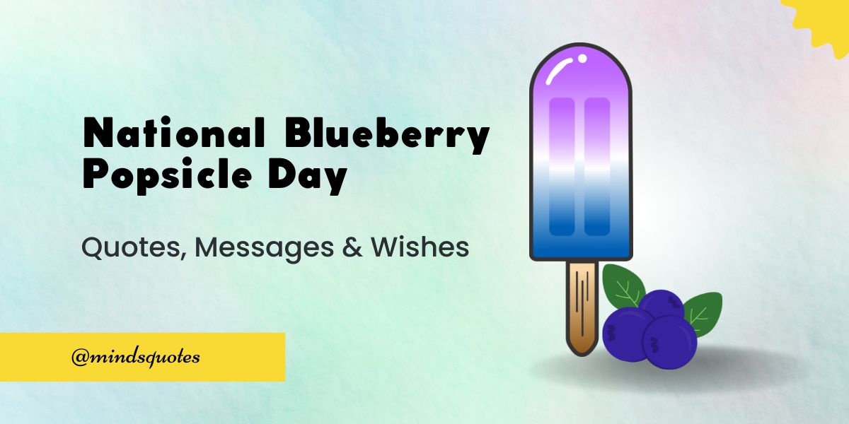 50 Best National Blueberry Popsicle Day Quotes, Wishes, Captions & Messages