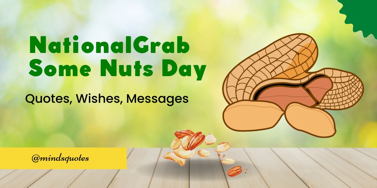 50 Best National Grab Some Nuts Day Quotes, Wishes & Captions