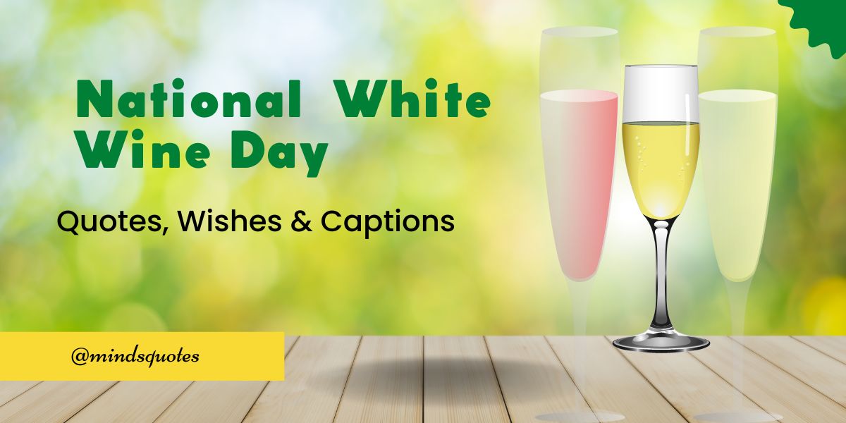 50 Best National White Wine Day Quotes, Captions & Wishes