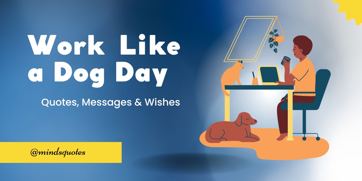 50 Best Work Like a Dog Day Quotes, Wishes & Messages 
