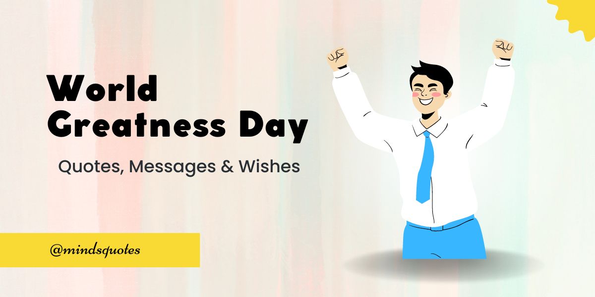 50 Best World Greatness Day Quotes, Wishes & Messages 