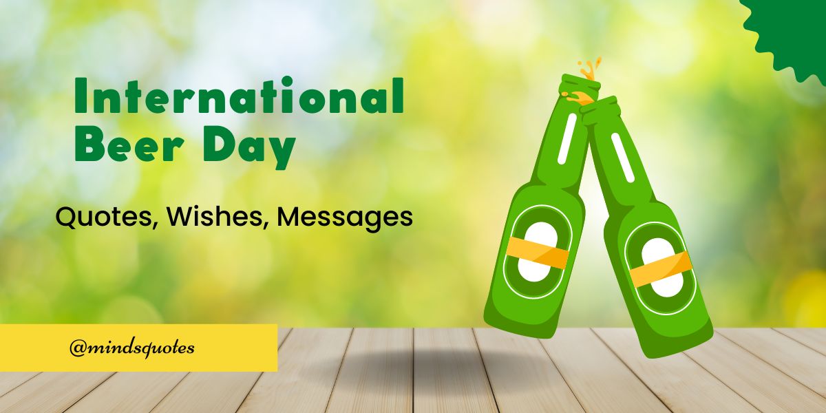 50 International Beer Day Quotes, Wishes, Messages & Captions 