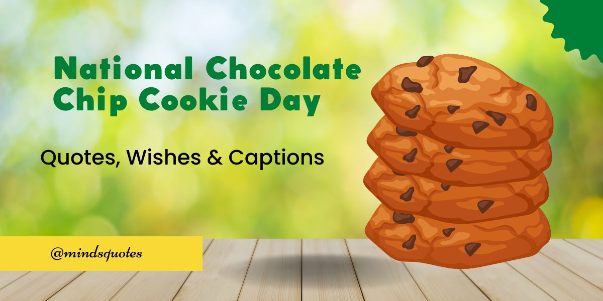 50 National Chocolate Chip Cookie Day Quotes, Wishes & Captions