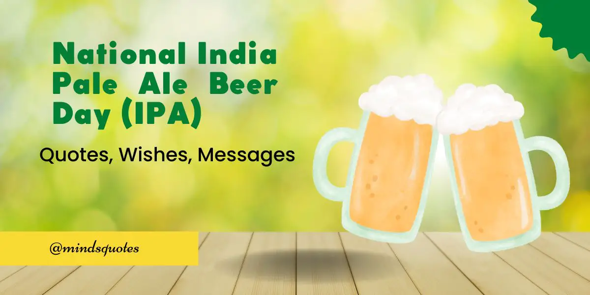 50 National India Pale Ale Beer Day (IPA) Quotes, Wishes & Captions 