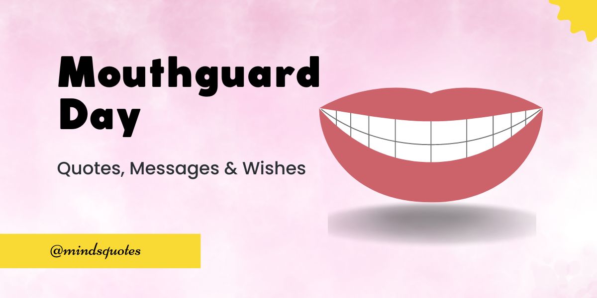 70 Best Mouthguard Day Quotes, Wishes, Messages & Captions 