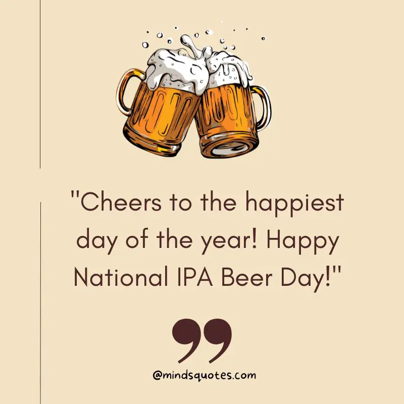 50 National India Pale Ale Beer Day (IPA) Quotes, Wishes & Captions 3 National India Pale Ale Beer Day (IPA) Wishes