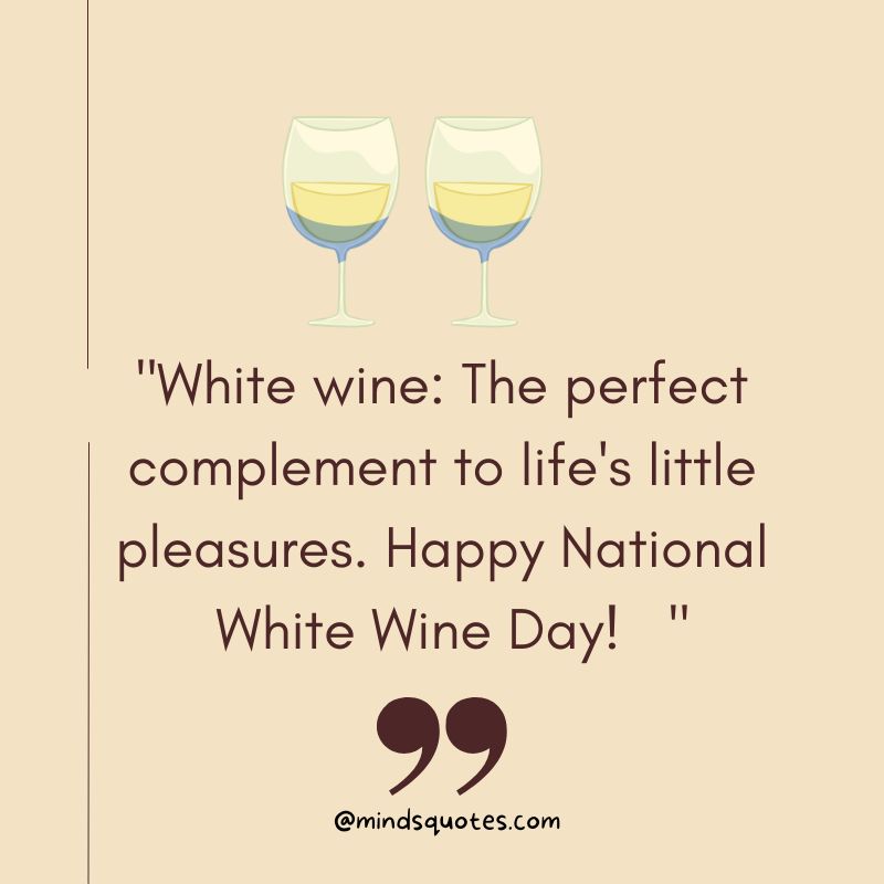 50 Best National White Wine Day Quotes, Captions & Wishes 3 National White Wine Day Captions