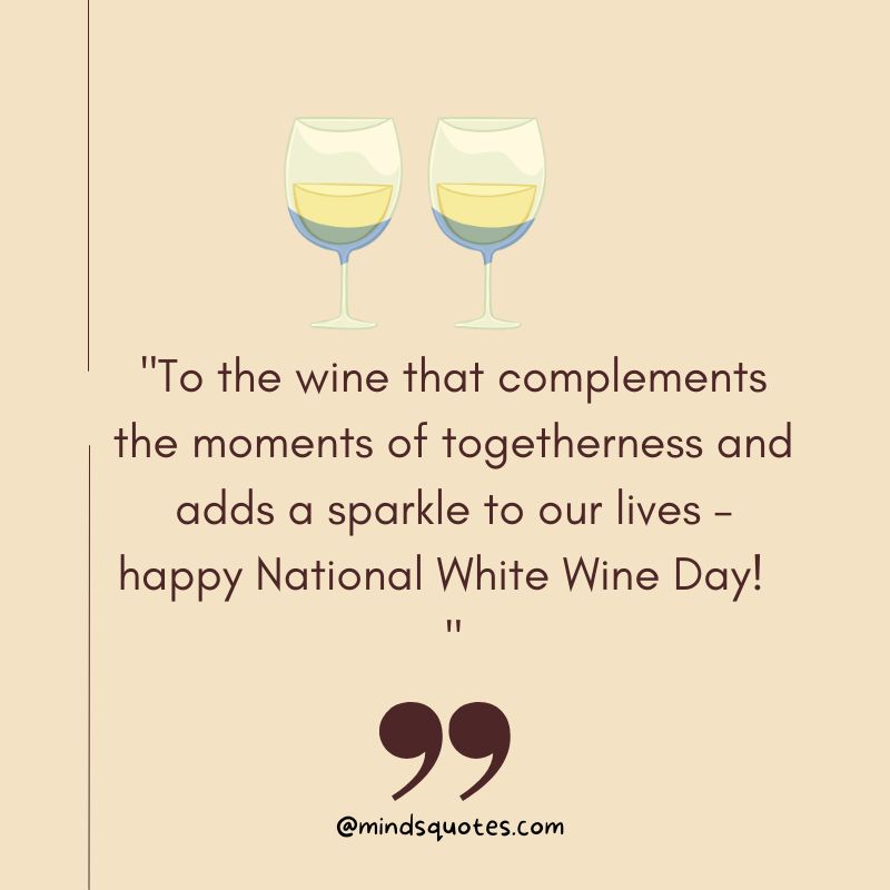 50 Best National White Wine Day Quotes, Captions & Wishes 5 National White Wine Day Messages