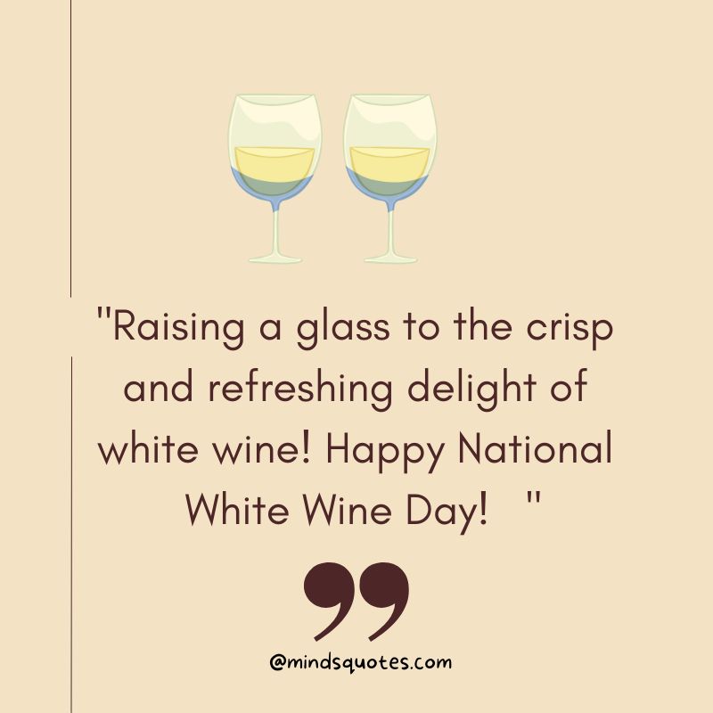 50 Best National White Wine Day Quotes, Captions & Wishes 4 National White Wine Day Wishes