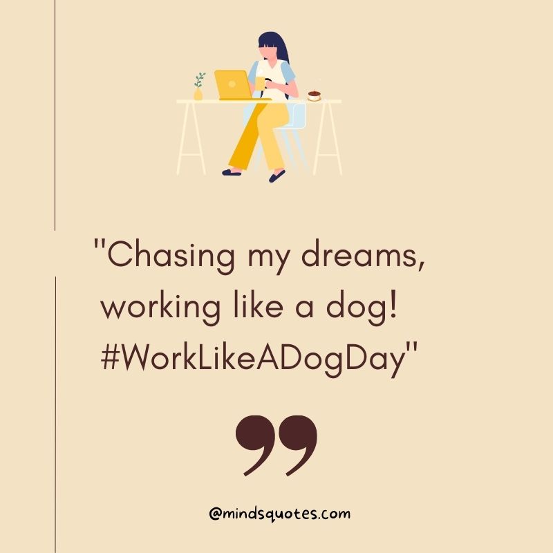 50 Best Work Like a Dog Day Quotes, Wishes & Messages 5 Work Like a Dog Day Captions