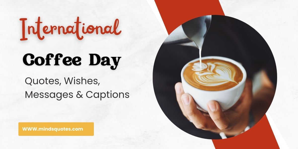 100 Best International Coffee Day Quotes, Wishes, Messages & Captions 