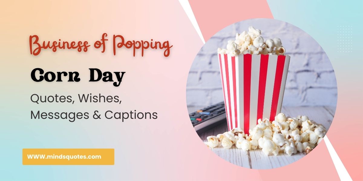 100 Business of Popping Corn Day Quotes, Wishes, Messages & Captions 