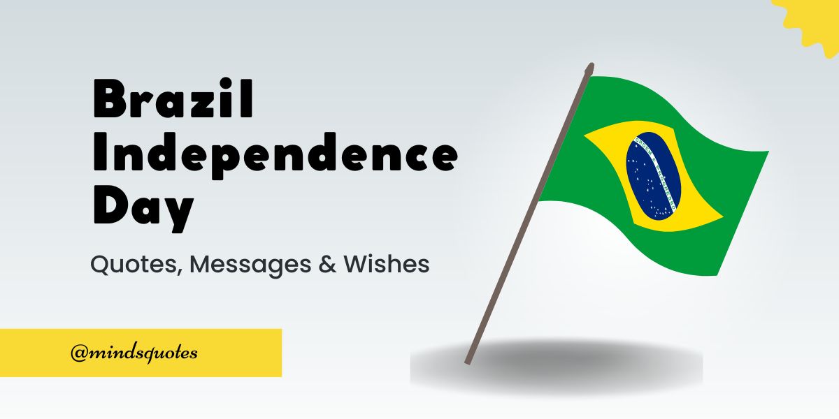 50 Best Brazil Independence Day Quotes, Wishes, Messages & Captions 