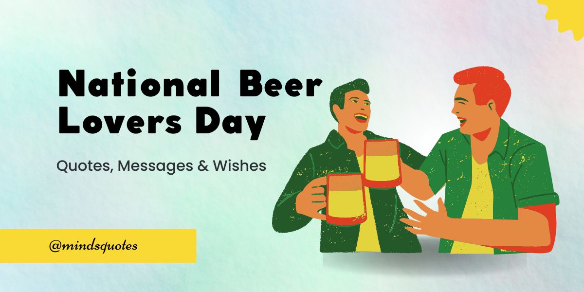 50 Best National Beer Lovers Day Quotes, Wishes, Messages & Captions 